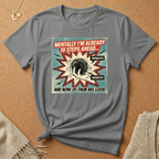 Mentally I'm Already 10 Steps Ahead (And None of Them Are Good) Tee