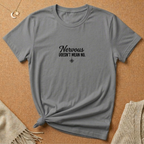 Nervous Doesn't Mean No Tee