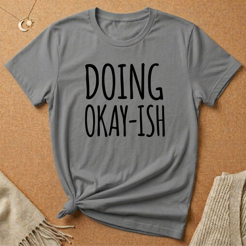 Doing Okay-ish Tee