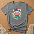 Calm and Self Care Tee