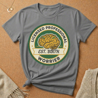 Licensed Professional Worrier Est. Birth Tee