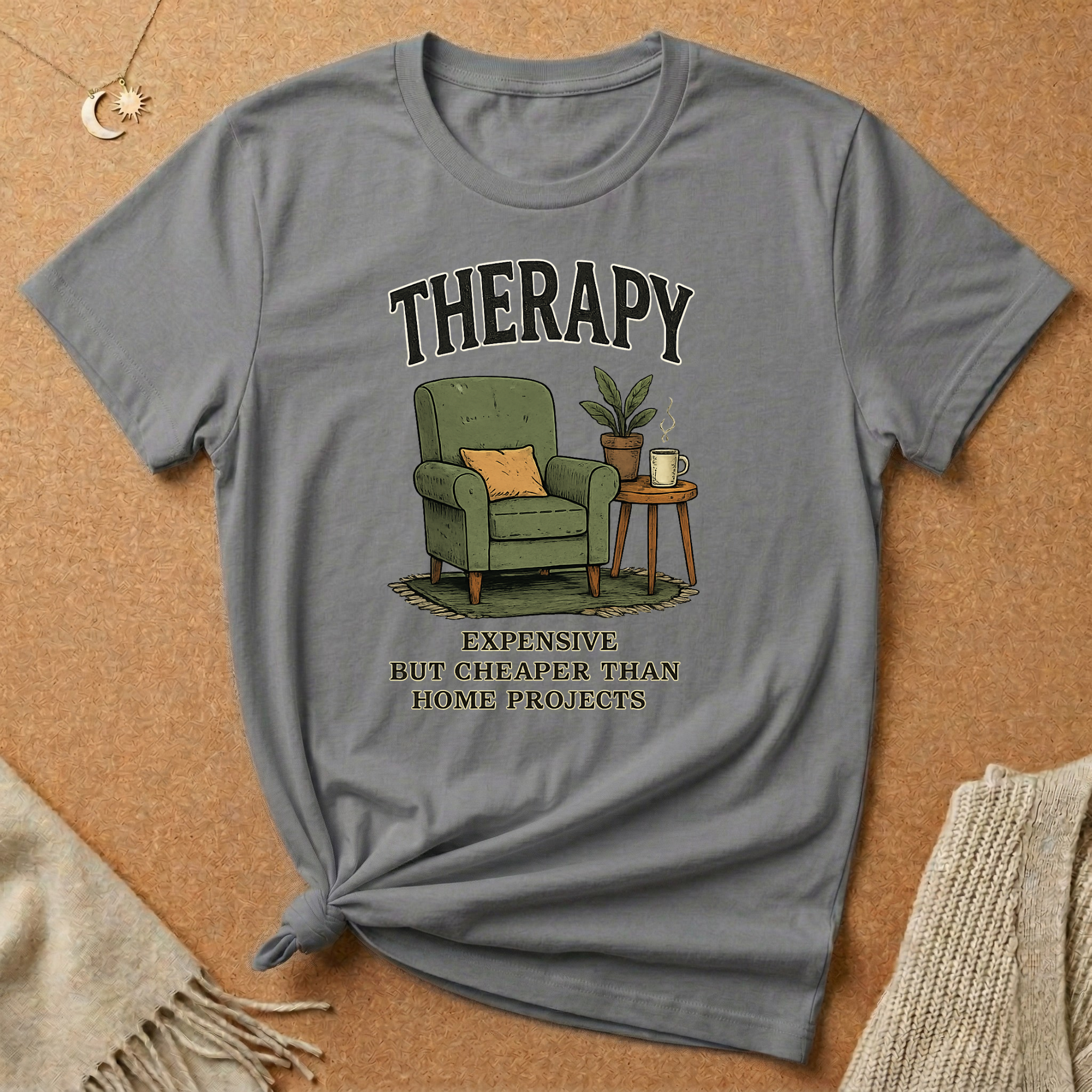 Therapy: Expensive But Cheaper Than Home Projects Tee