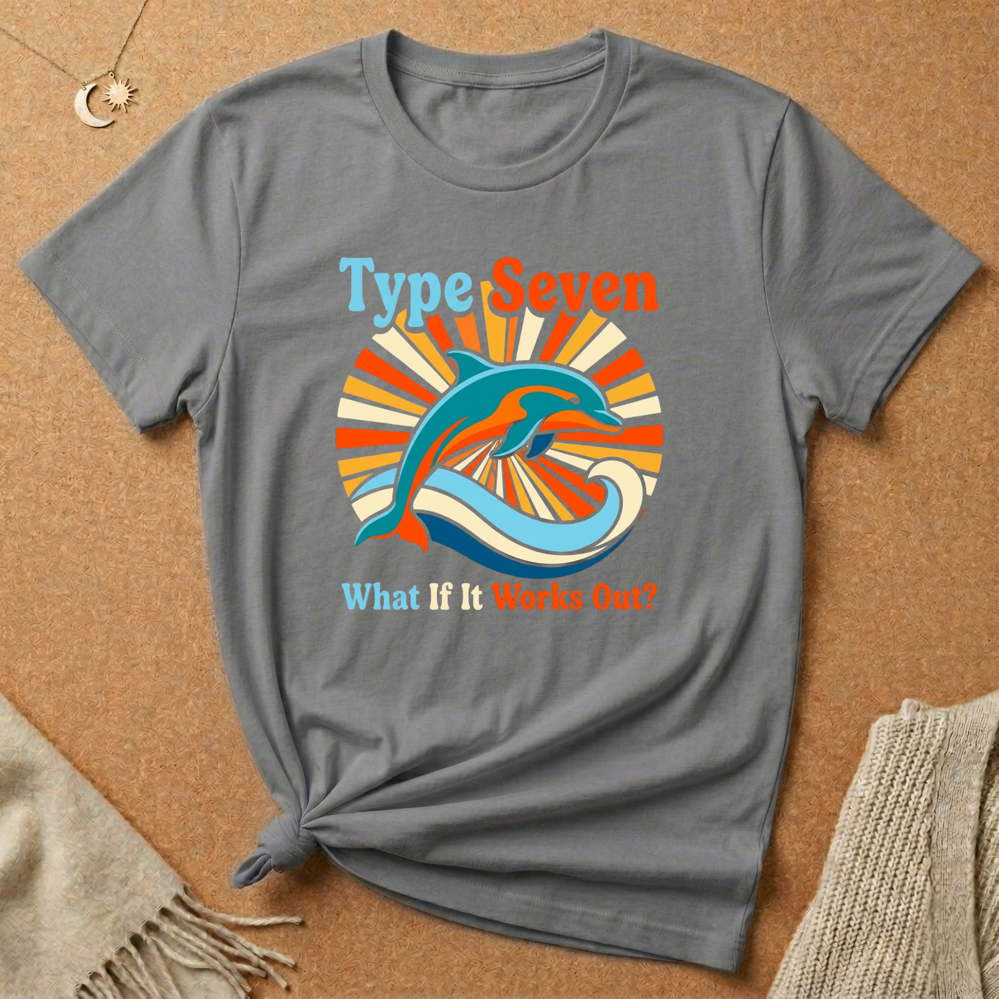 Enneagram Type 7 What If It Works Out? Dolphin Tee