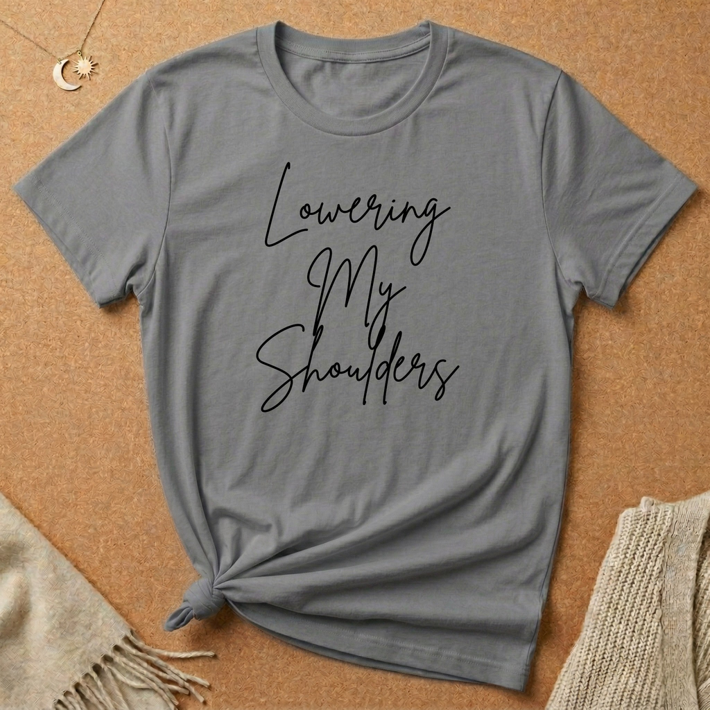 Lowering My Shoulders Tee