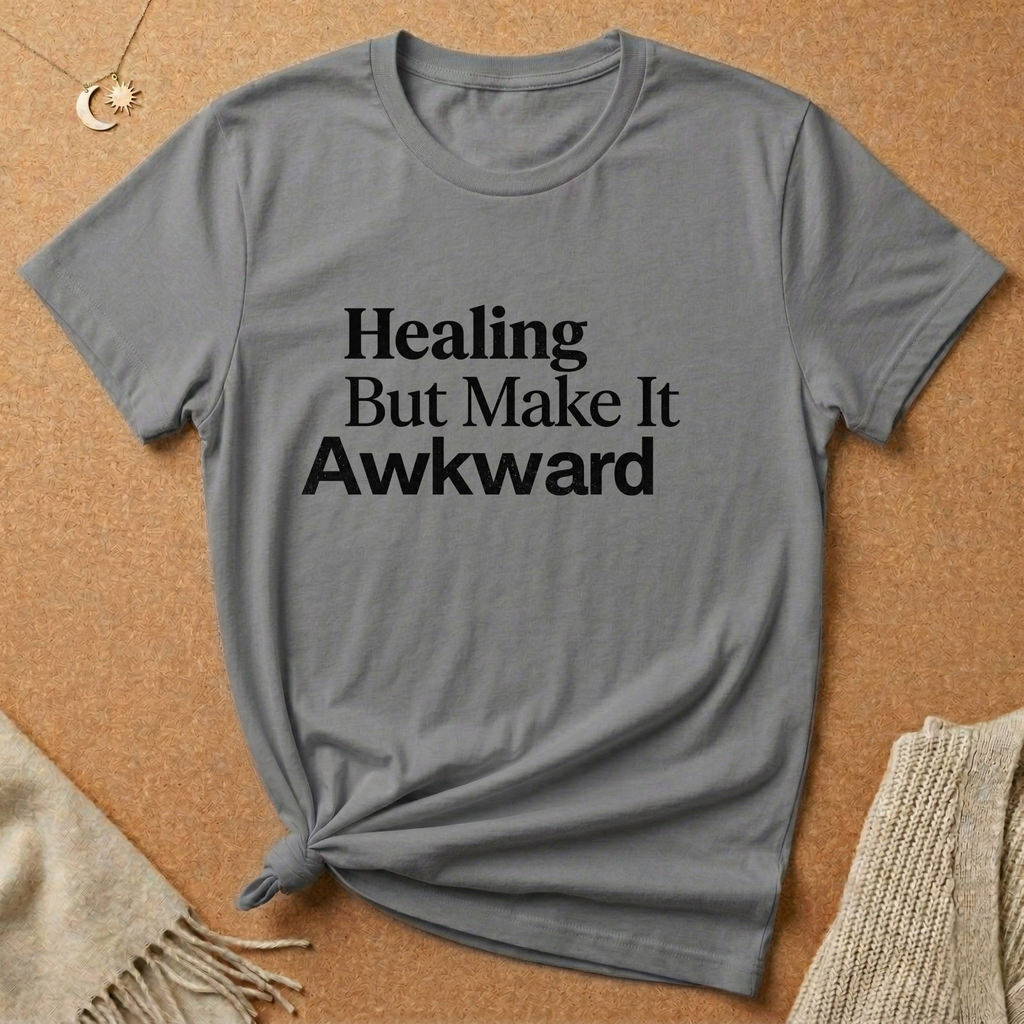 Healing But Make It Awkward Tee