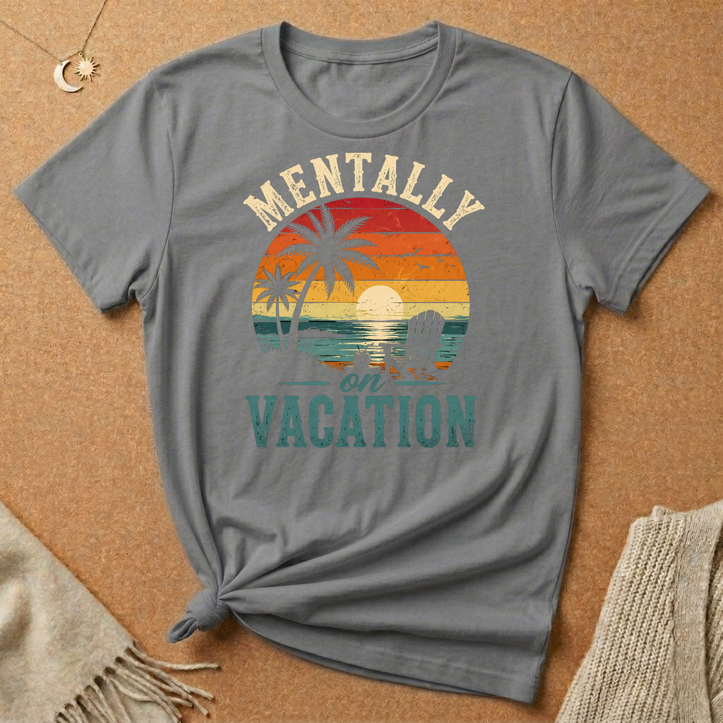 Mentally On Vacation Tee