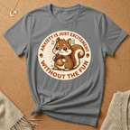 Anxiety Is Just Excitement Squirrel Tee