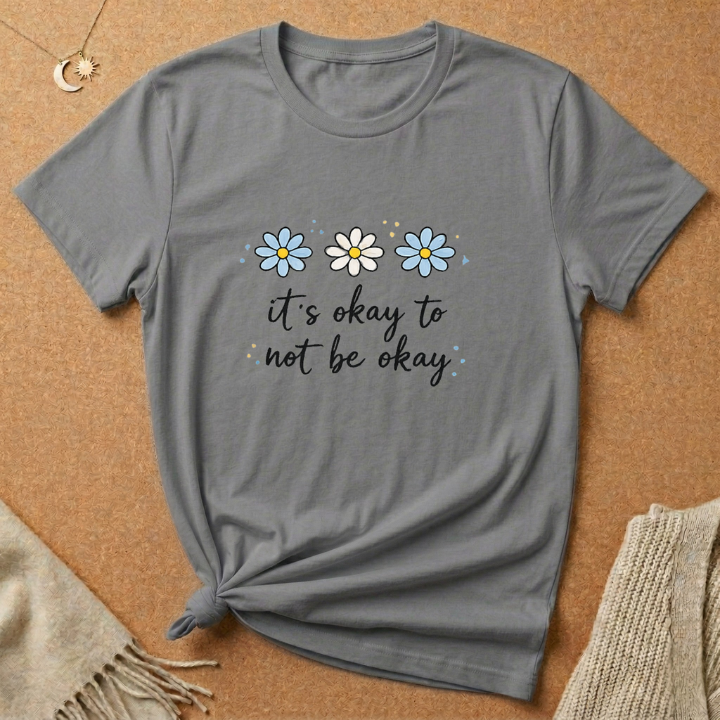 It's Okay to Not Be Okay Tee