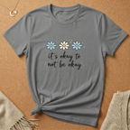 It's Okay to Not Be Okay Tee