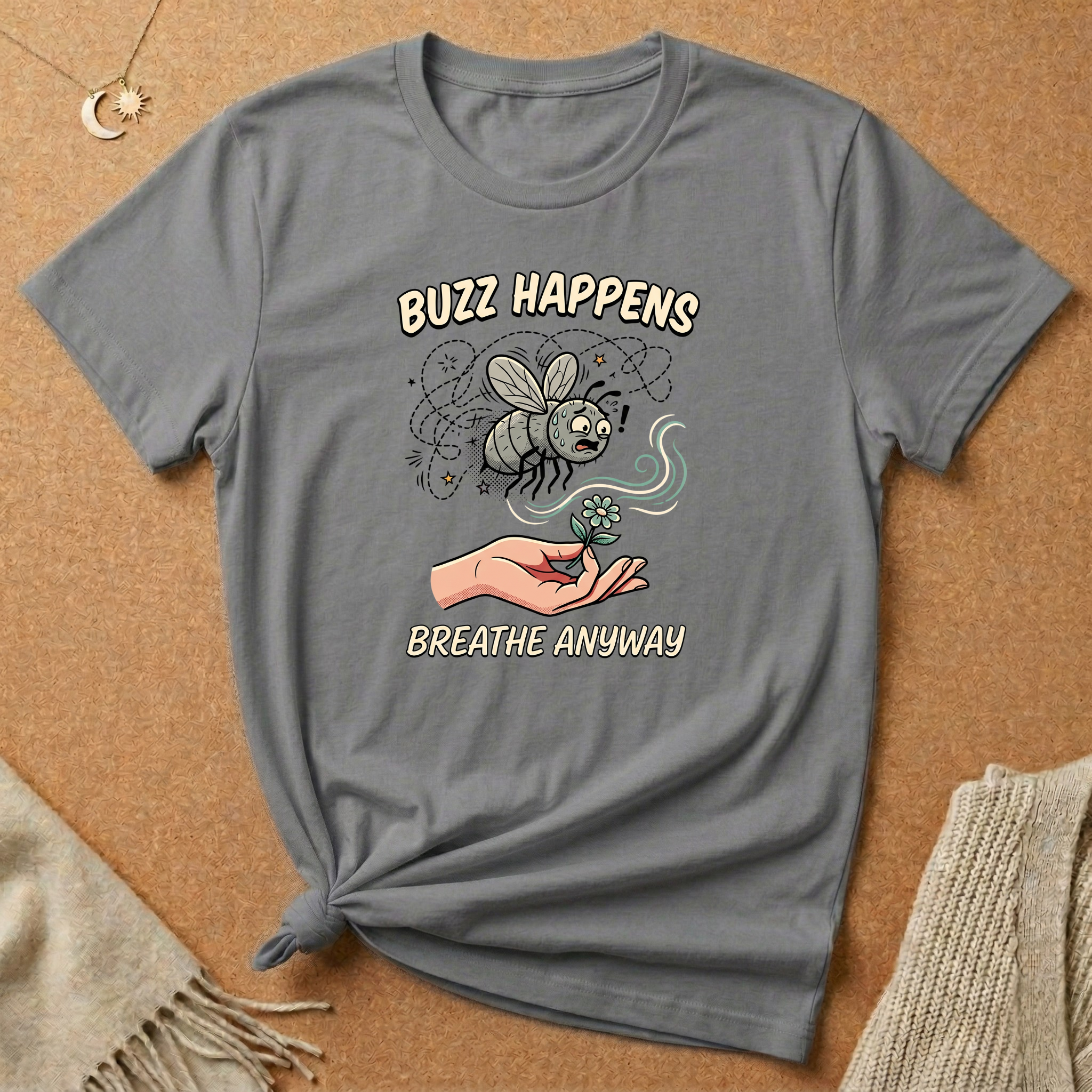 Buzz Happens Breathe Anyway Anxious Fly Tee