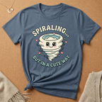 Spiraling...But in a Cute Way Tee