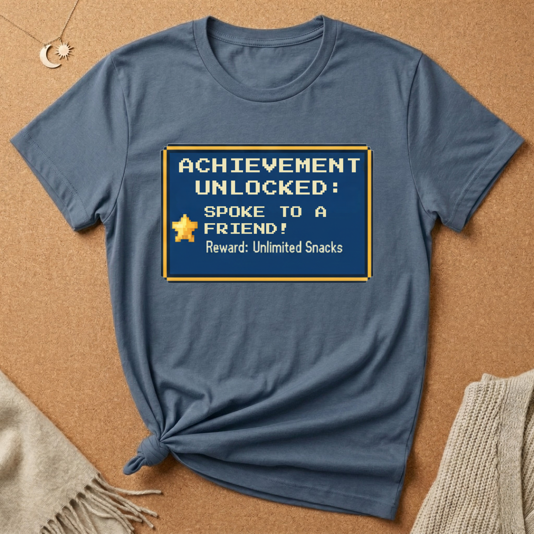 Achievement Unlocked: Spoke to a Friend. Reward: Unlimited Snacks! Tee
