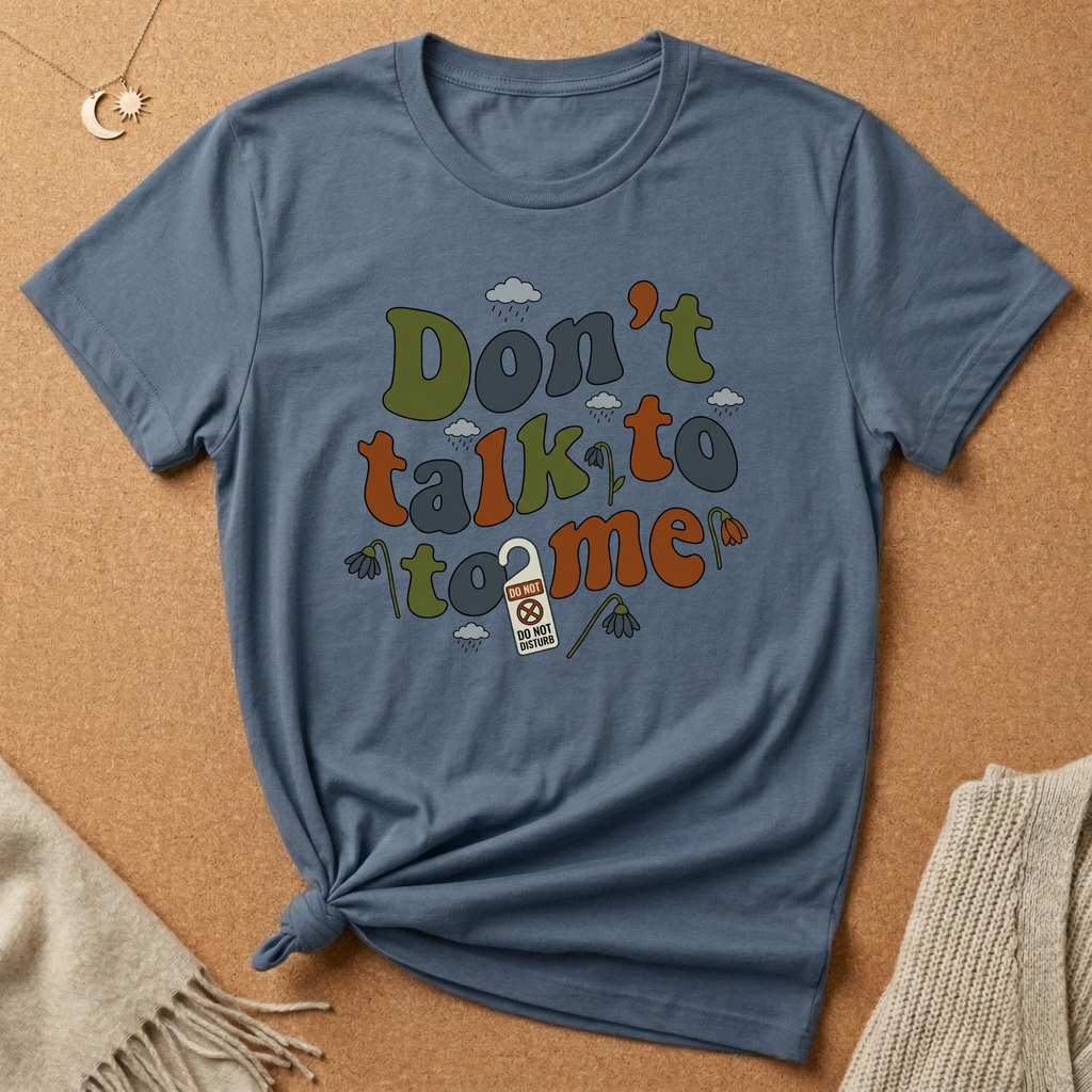 Don't Talk to Me Tee