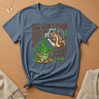 You Can't Pour From an Empty Cup Tee