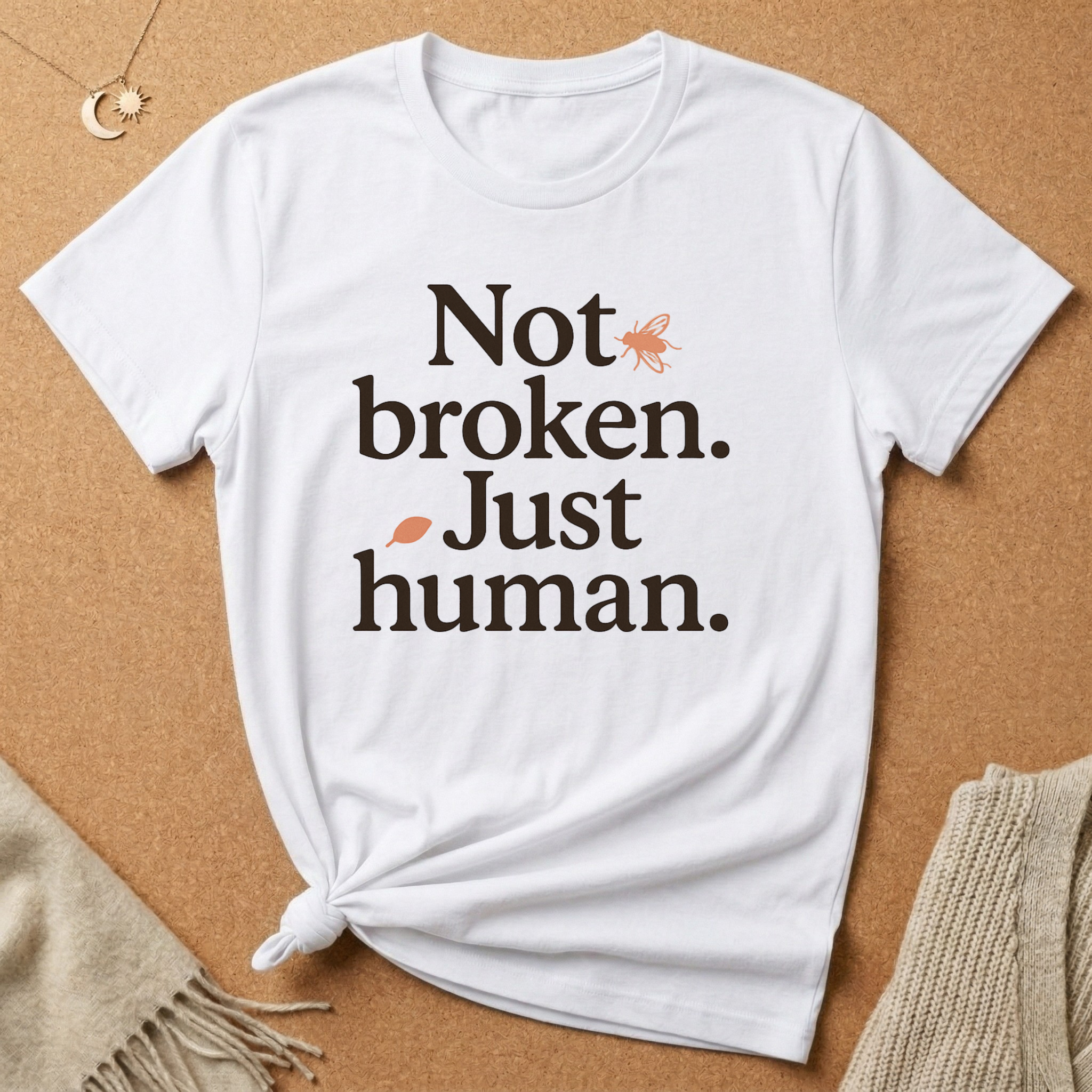 Not Broken. Just Human. (with Fly) Tee