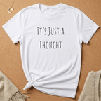 It's Just a Thought Tee