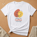 Keep the Coffee Coming Tee