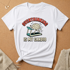 Overthinking Is My Cardio Tee