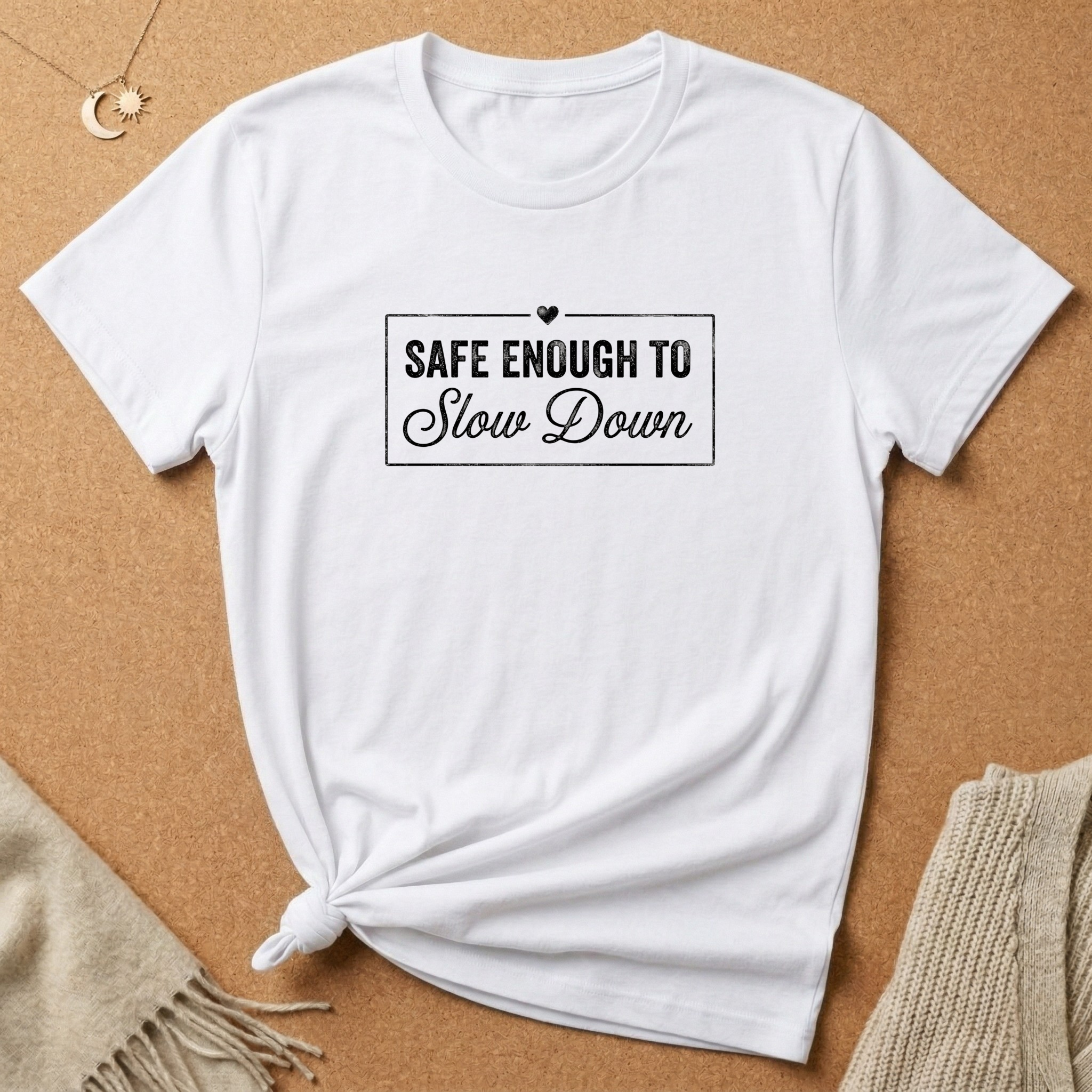 Safe Enough to Slow Down Tee