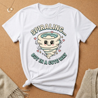 Spiraling...But in a Cute Way Tee