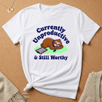 Unproductive and Still Worthy Tee