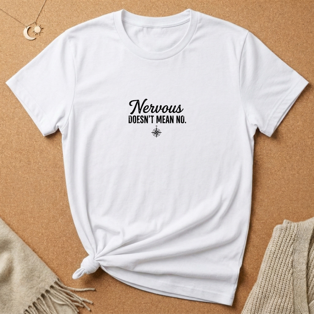 Nervous Doesn't Mean No Tee