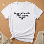 Growth Feels Weird Tee