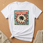 Mentally I'm Already 10 Steps Ahead (And None of Them Are Good) Tee