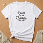 Peace Is a Practice Tee