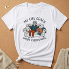 My Life Coach Sheds Everywhere Tee