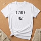 A Solid B Today Tee