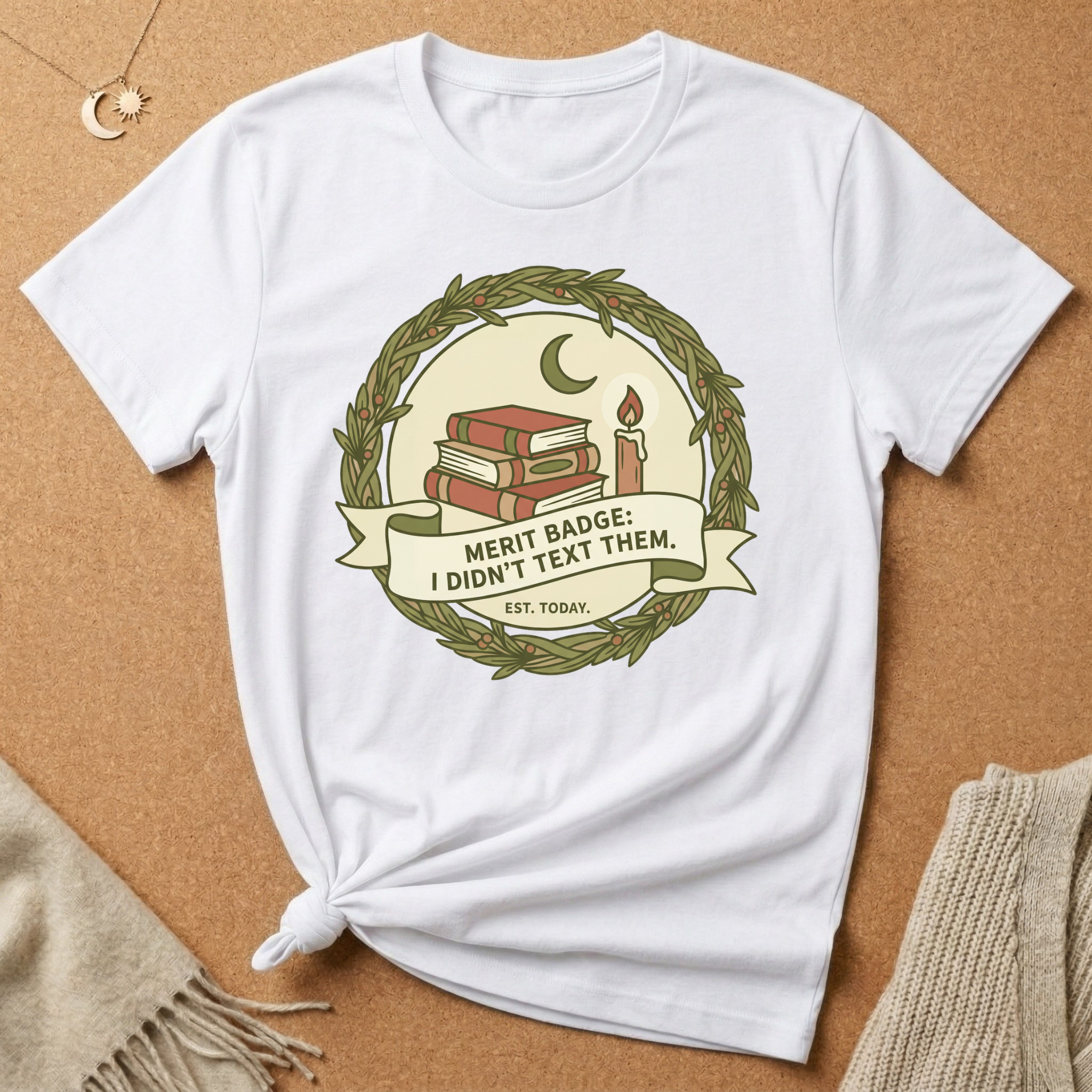 Merit Badge: I Didn't Text Them. EST. Today Tee