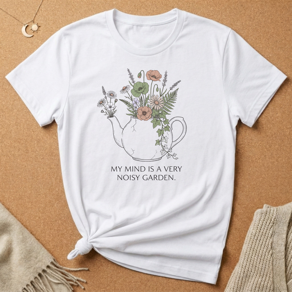 My Mind Is a Very Noisy Garden Teapot Tee