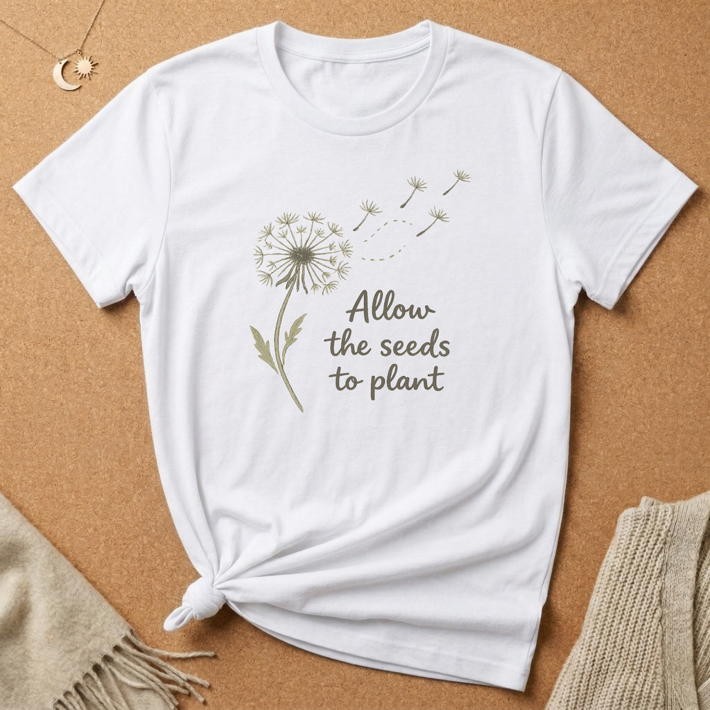 Dandelion Allow the Seeds to Plant Tee