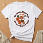 I've Simulated This Conversation 47 Times Squirrel Tee