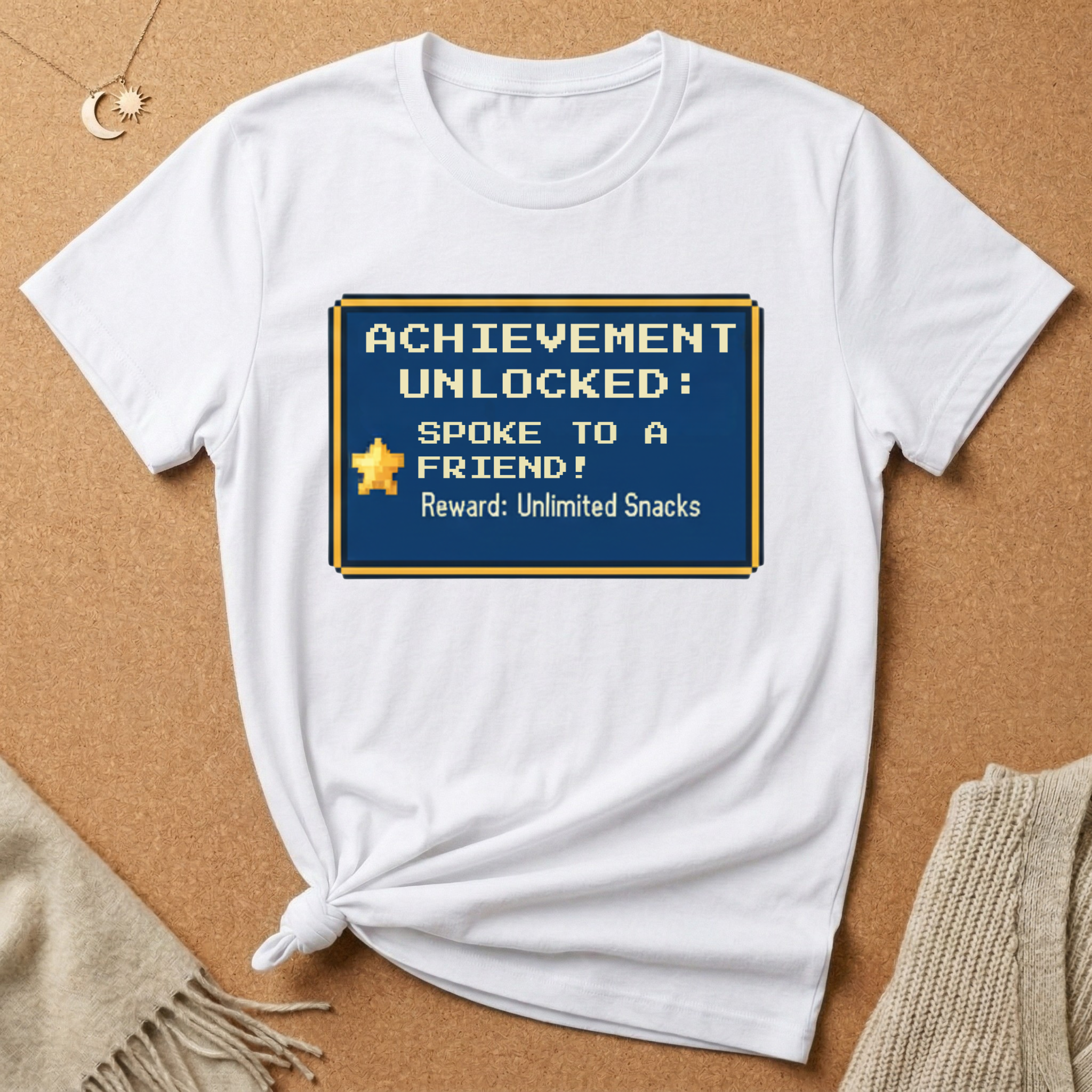 Achievement Unlocked: Spoke to a Friend. Reward: Unlimited Snacks! Tee