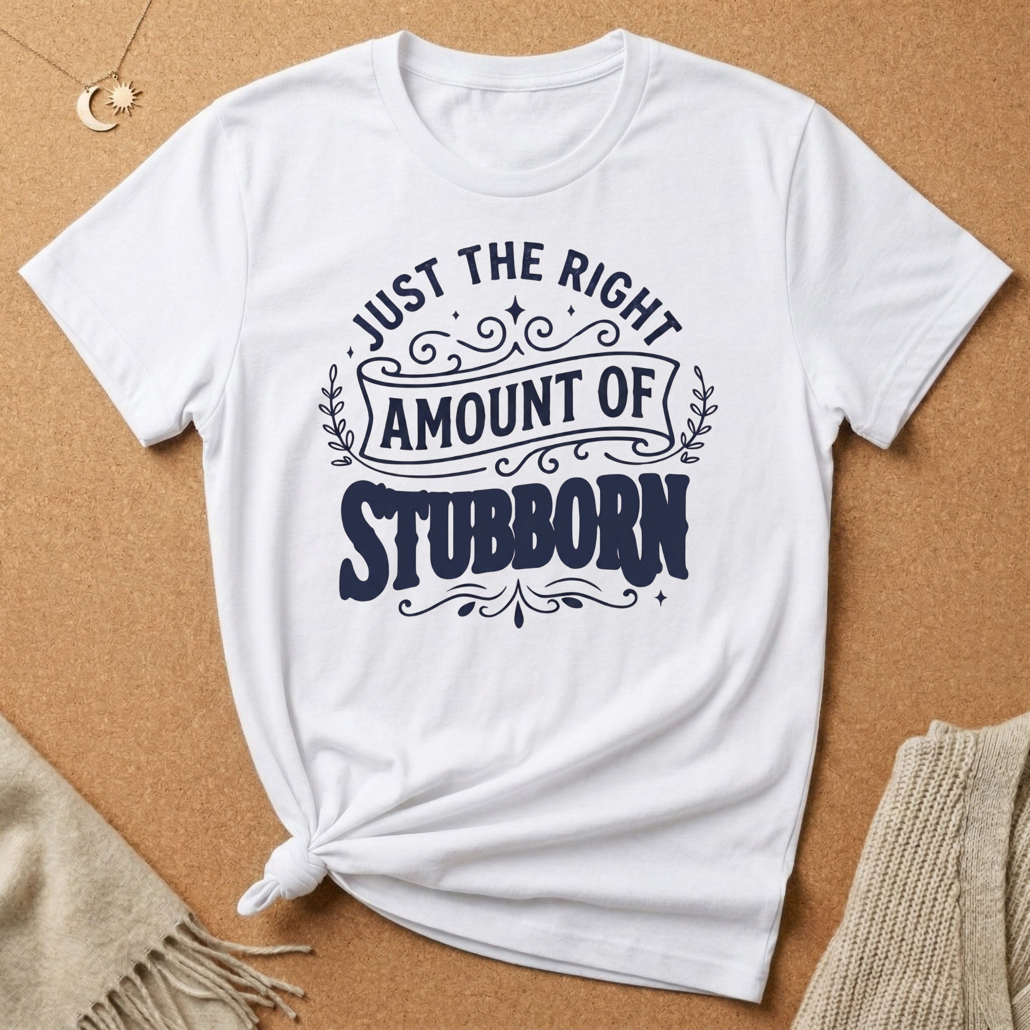 Right Amount of Stubborn Tee