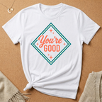 You're Good Diamond Tee